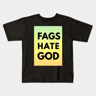 FAGS HATE GOD (God hates fags parody) Kids T-Shirt